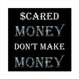 Scared Money Don't Make Money Posters and Art